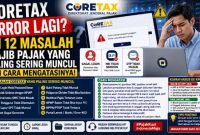 Coretax Error Lagi? Ini 12 Masalah Wajib Pajak yang Paling Sering Muncul dan Cara Mengatasinya