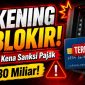 DJP Blokir Rekening 84 Wajib Pajak Rp330,6 Miliar, Ini Dampaknya bagi Masyarakat