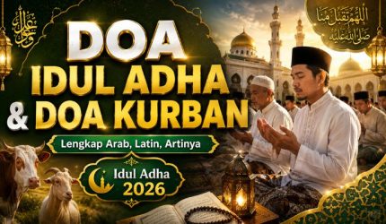 Doa Idul Adha dan Doa Kurban Lengkap Arab, Latin, serta Artinya 2 Doa Idul Adha dan Doa Kurban Lengkap Arab Latin serta Artinya