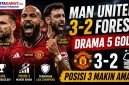 Hasil Man Utd vs Nottingham Forest 3-2, Setan Merah Kokoh di Posisi Tiga Liga Inggris