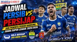 Jadwal Persib vs Persijap: Jadi Penentu Persib Bandung Juara Super League 2025/2026