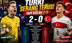 Australia vs Turki: Dominan Menyerang, Turki Justru Tumbang 0-2 di Piala Dunia FIFA 2026
