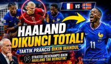 Analisis Taktik Prancis Saat Meredam Serangan Erling Haaland dan Lini Depan Norwegia di Piala Dunia 2026